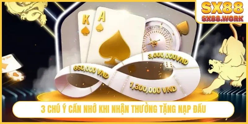 3 chú ý cần nhớ khi nhận thưởng tặng nạp đầu