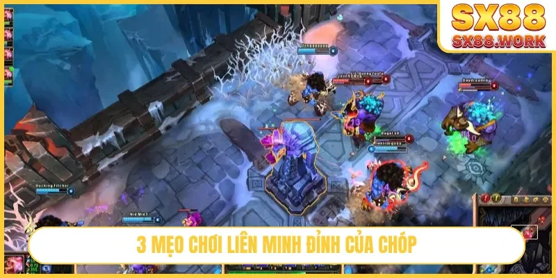 3 mẹo chơi Liên Minh đỉnh của chóp