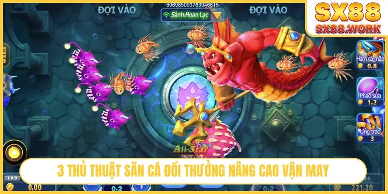 3 thủ thuật săn cá đổi thưởng nâng cao vận may