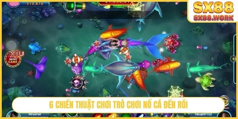 6 chiến thuật chơi trò chơi nổ cá đến rồi