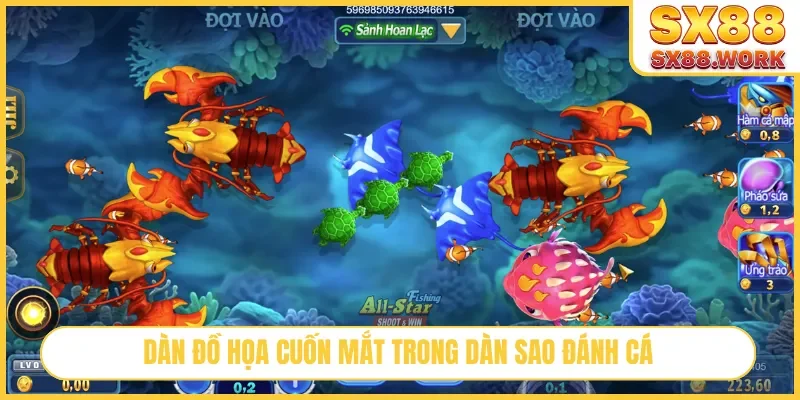 Dàn đồ họa cuốn mắt trong Dàn Sao Đánh Cá