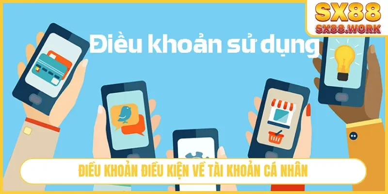Điều khoản điều kiện về tài khoản cá nhân