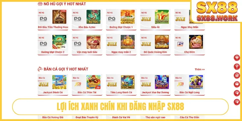 Lợi ích xanh chín khi đăng nhập SX88