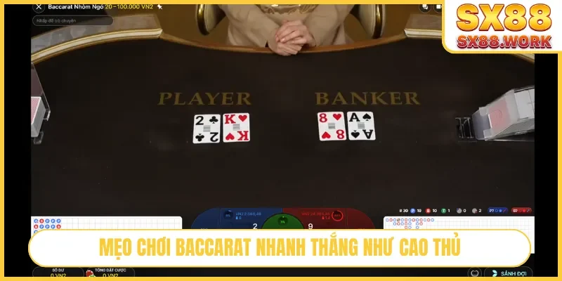Mẹo chơi Baccarat nhanh thắng như cao thủ