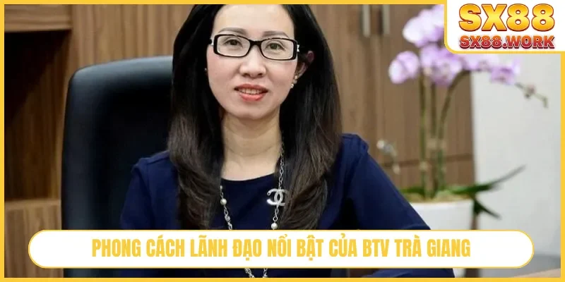 Phong cách lãnh đạo nổi bật của BTV Trà Giang