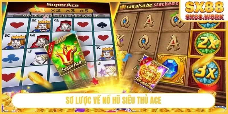 Sơ lược về nổ hũ siêu thủ ACE