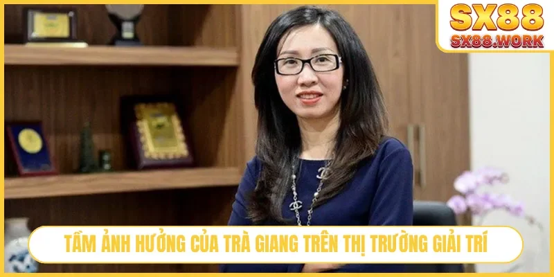 Tầm ảnh hưởng của Trà Giang trên thị trường giải trí