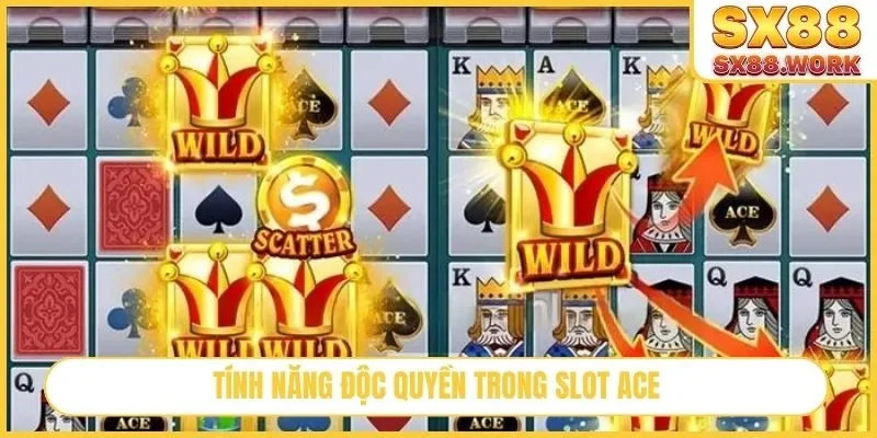 Tính năng độc quyền trong slot ACE